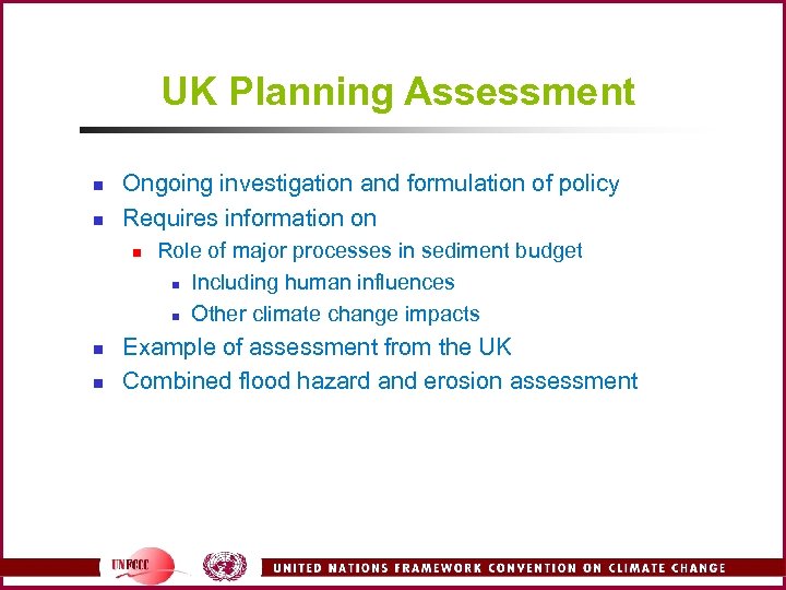 UK Planning Assessment n n Ongoing investigation and formulation of policy Requires information on
