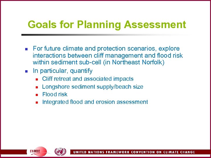 Goals for Planning Assessment n n For future climate and protection scenarios, explore interactions