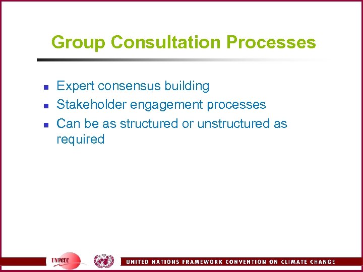 Group Consultation Processes n n n Expert consensus building Stakeholder engagement processes Can be