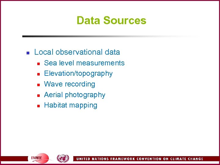 Data Sources n Local observational data n n n Sea level measurements Elevation/topography Wave