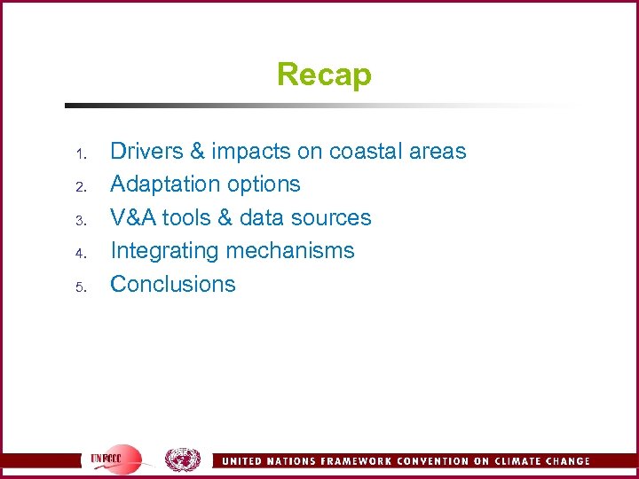 Recap 1. 2. 3. 4. 5. Drivers & impacts on coastal areas Adaptation options