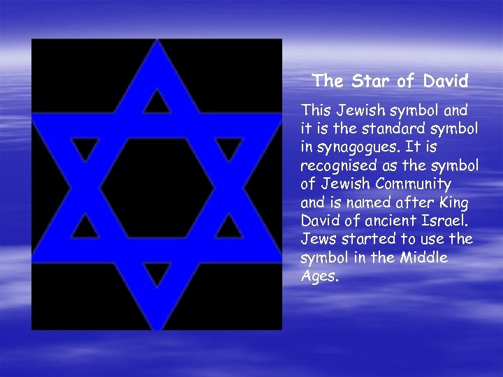 The Star of David This Jewish symbol and it is the standard symbol in