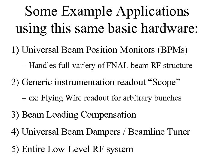 Some Example Applications using this same basic hardware: 1) Universal Beam Position Monitors (BPMs)