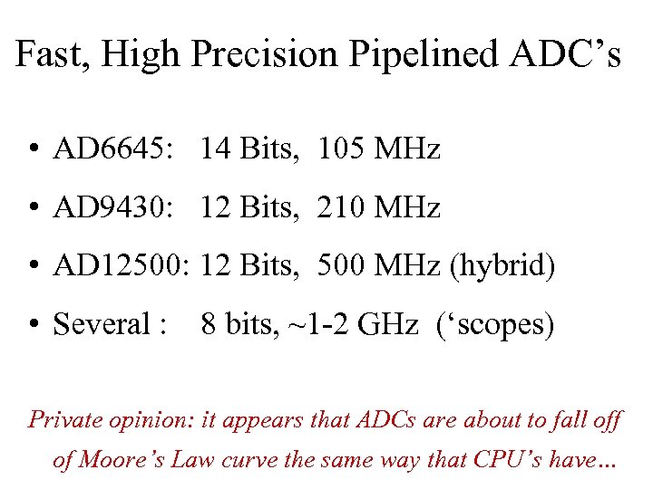 Fast, High Precision Pipelined ADC’s • AD 6645: 14 Bits, 105 MHz • AD