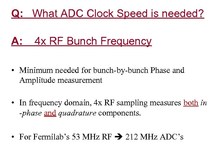Q: What ADC Clock Speed is needed? A: 4 x RF Bunch Frequency •