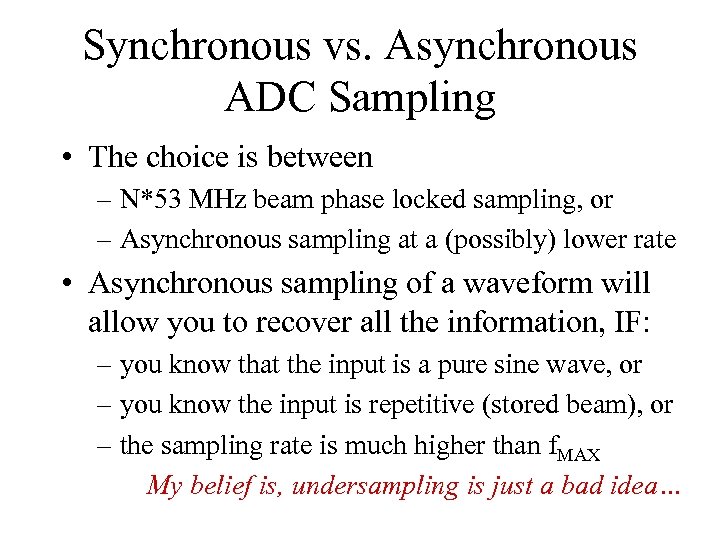 Synchronous vs. Asynchronous ADC Sampling • The choice is between – N*53 MHz beam
