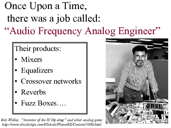 Once Upon a Time, there was a job called: “Audio Frequency Analog Engineer” Their