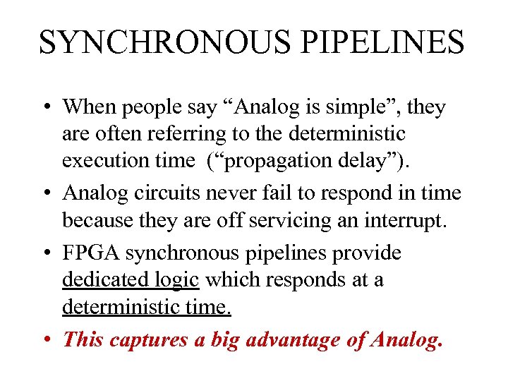 SYNCHRONOUS PIPELINES • When people say “Analog is simple”, they are often referring to
