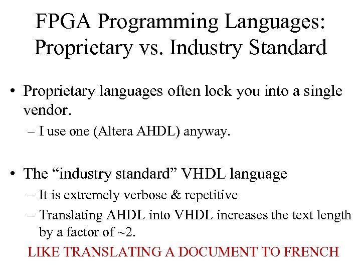 FPGA Programming Languages: Proprietary vs. Industry Standard • Proprietary languages often lock you into