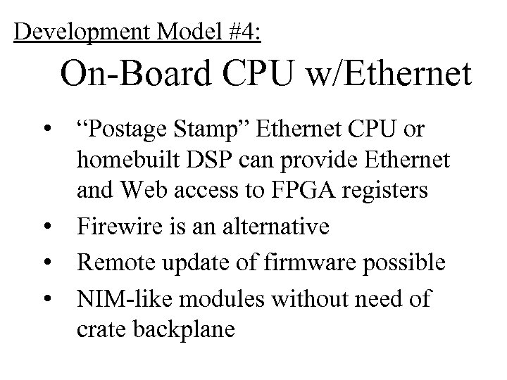 Development Model #4: On-Board CPU w/Ethernet • “Postage Stamp” Ethernet CPU or homebuilt DSP