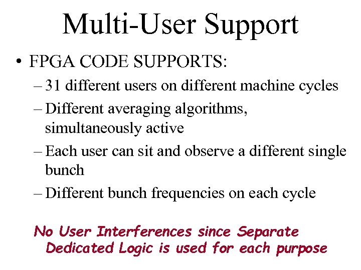 Multi-User Support • FPGA CODE SUPPORTS: – 31 different users on different machine cycles