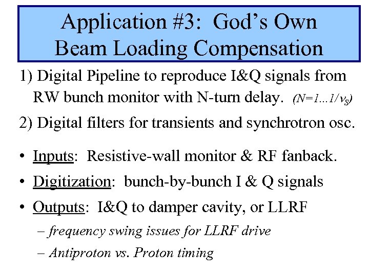 Application #3: God’s Own Beam Loading Compensation 1) Digital Pipeline to reproduce I&Q signals