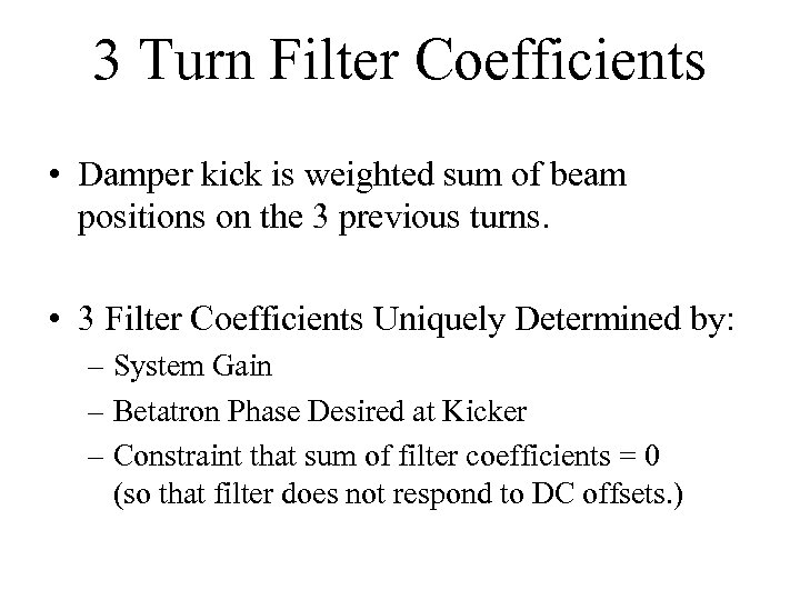3 Turn Filter Coefficients • Damper kick is weighted sum of beam positions on