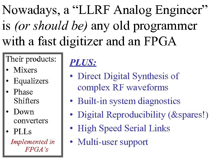 Nowadays, a “LLRF Analog Engineer” is (or should be) any old programmer with a