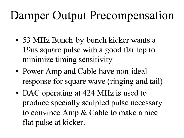 Damper Output Precompensation • 53 MHz Bunch-by-bunch kicker wants a 19 ns square pulse