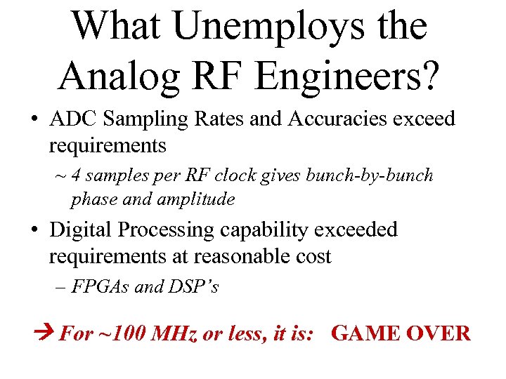 What Unemploys the Analog RF Engineers? • ADC Sampling Rates and Accuracies exceed requirements