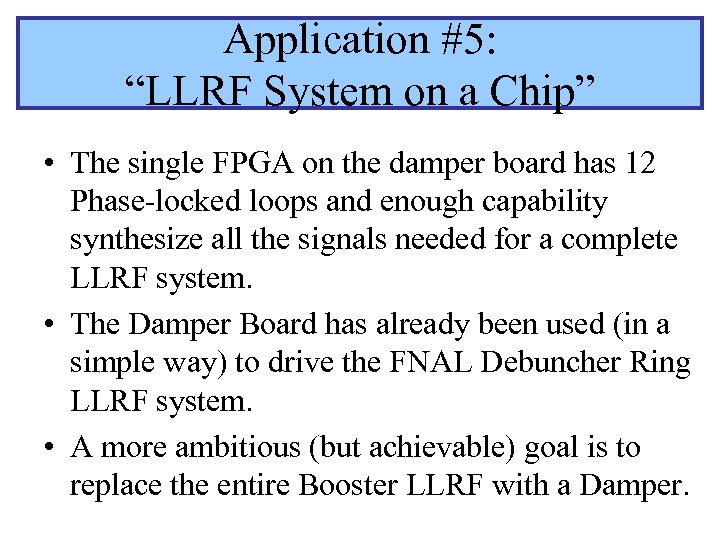 Application #5: “LLRF System on a Chip” • The single FPGA on the damper