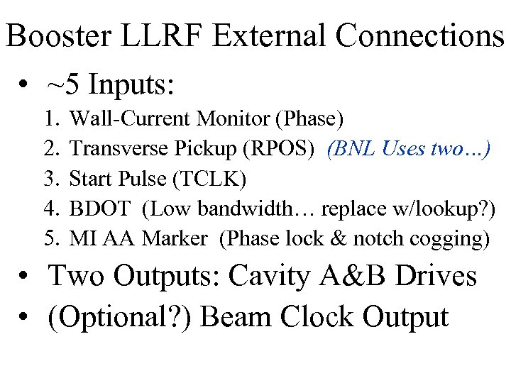 Booster LLRF External Connections • ~5 Inputs: 1. 2. 3. 4. 5. Wall-Current Monitor