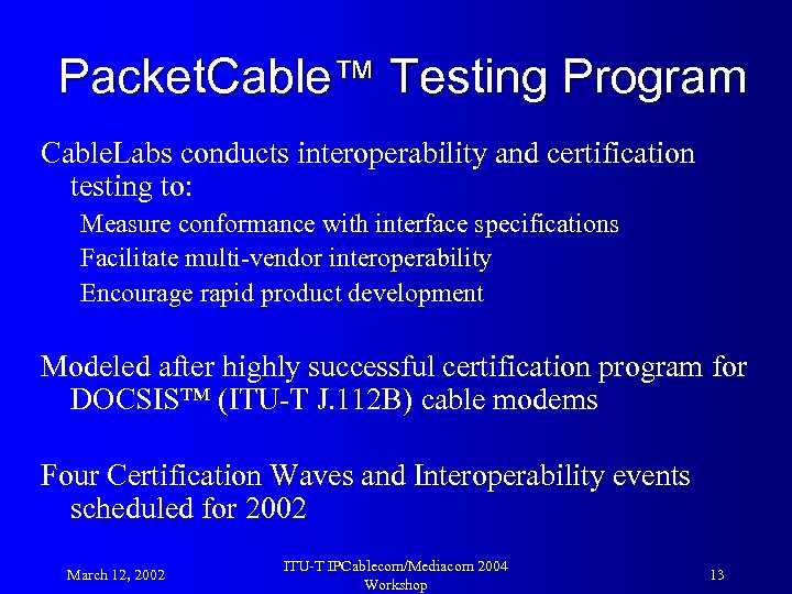 Packet. Cable™ Testing Program Cable. Labs conducts interoperability and certification testing to: Measure conformance