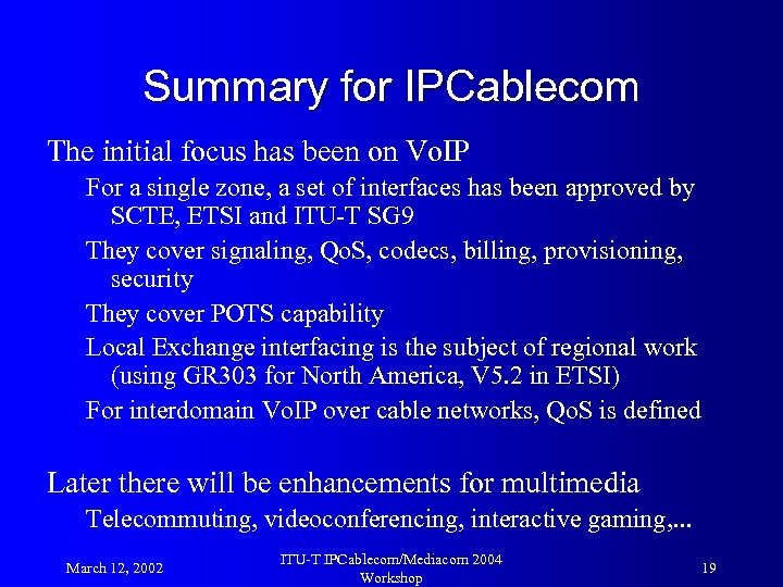 Summary for IPCablecom The initial focus has been on Vo. IP For a single