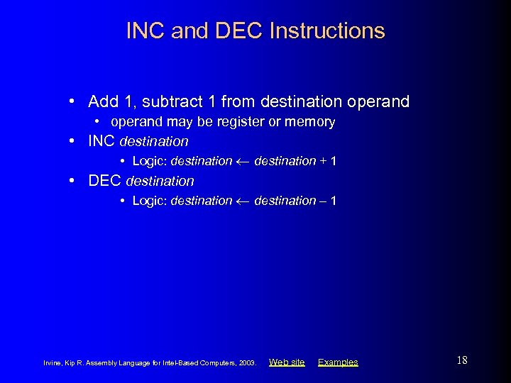 INC and DEC Instructions • Add 1, subtract 1 from destination operand • operand