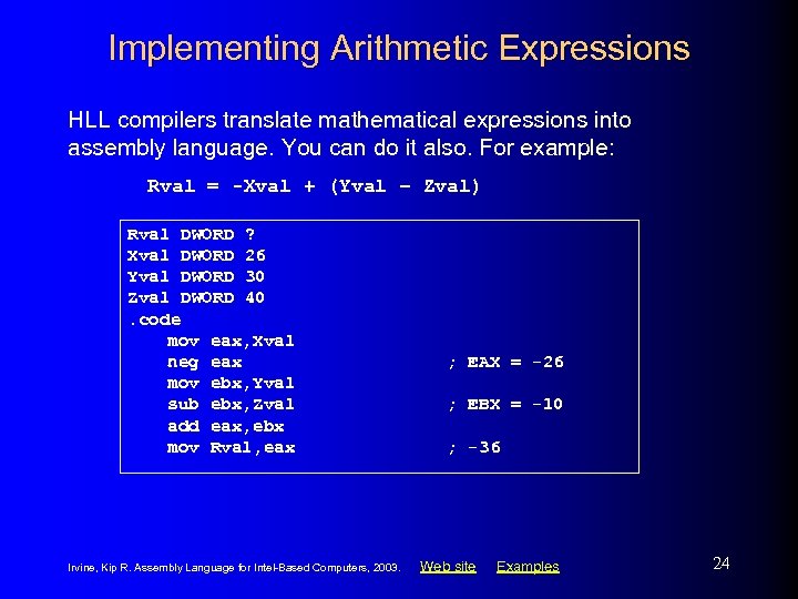 Implementing Arithmetic Expressions HLL compilers translate mathematical expressions into assembly language. You can do