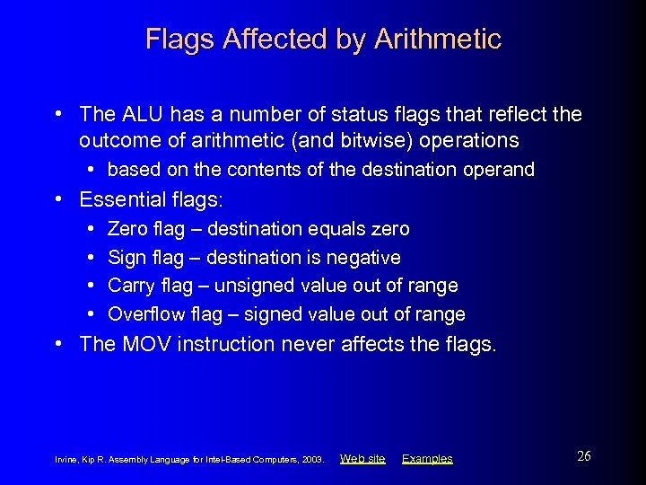 Flags Affected by Arithmetic • The ALU has a number of status flags that