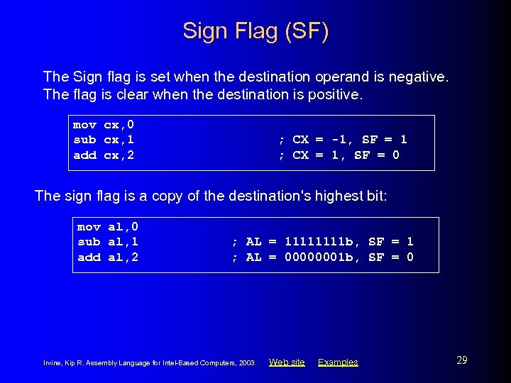 Sign Flag (SF) The Sign flag is set when the destination operand is negative.