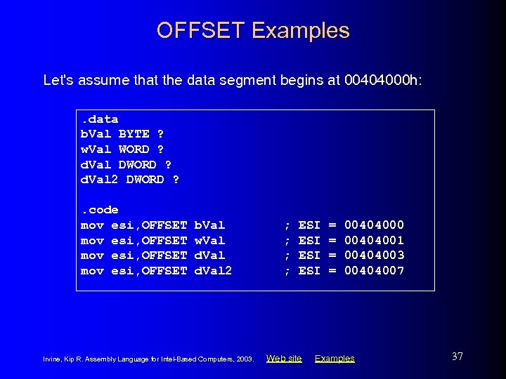 OFFSET Examples Let's assume that the data segment begins at 00404000 h: . data