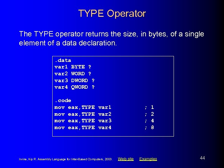 TYPE Operator The TYPE operator returns the size, in bytes, of a single element