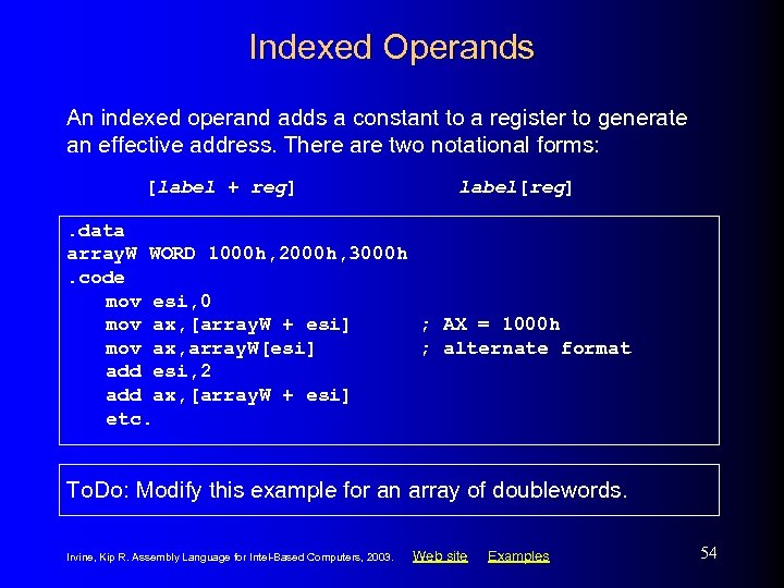 Indexed Operands An indexed operand adds a constant to a register to generate an