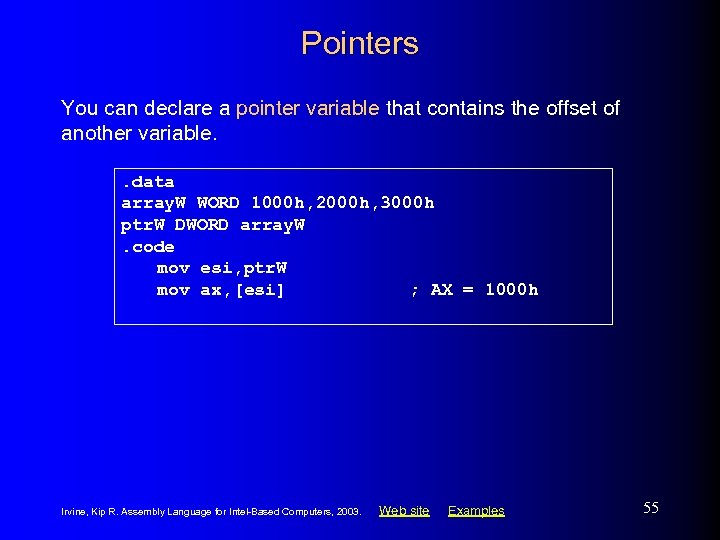 Pointers You can declare a pointer variable that contains the offset of another variable.