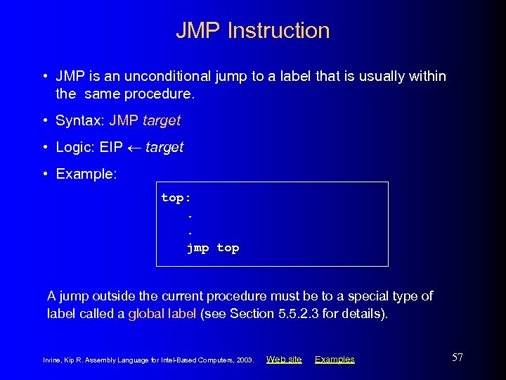 JMP Instruction • JMP is an unconditional jump to a label that is usually