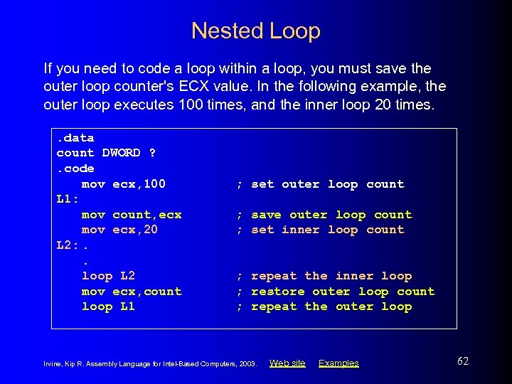 Nested Loop If you need to code a loop within a loop, you must