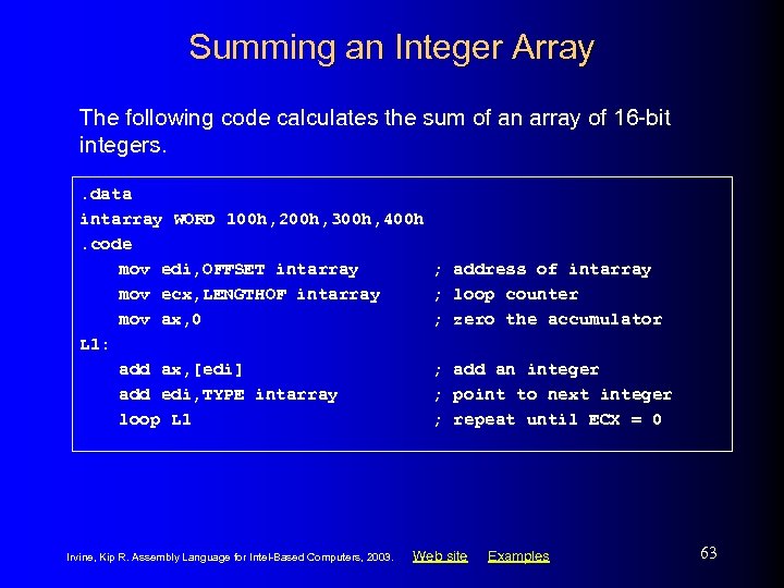 Summing an Integer Array The following code calculates the sum of an array of