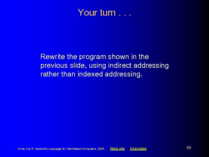 Your turn. . . Rewrite the program shown in the previous slide, using indirect