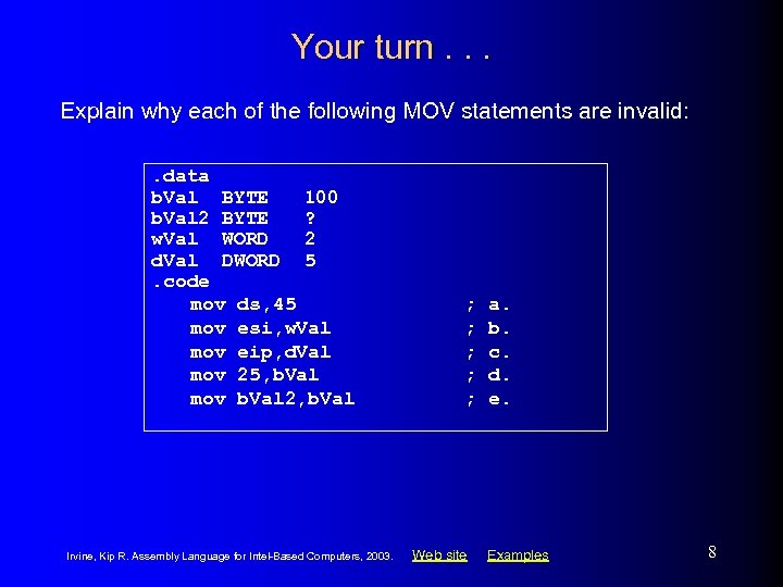 Your turn. . . Explain why each of the following MOV statements are invalid: