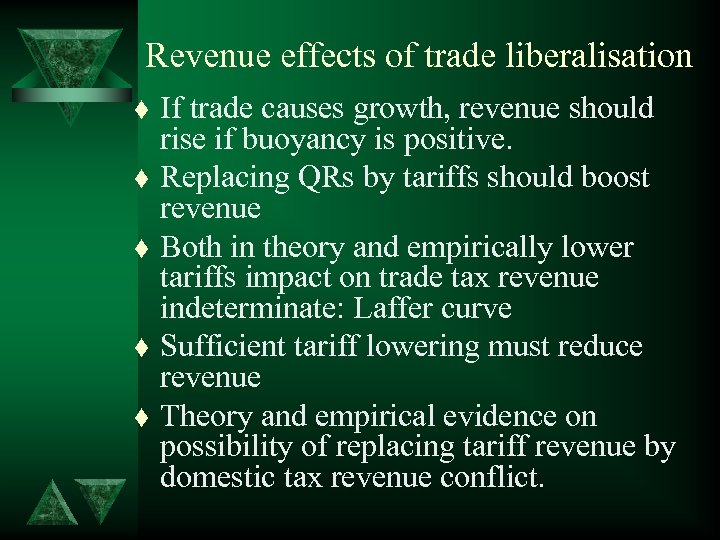 Revenue effects of trade liberalisation t t t If trade causes growth, revenue should