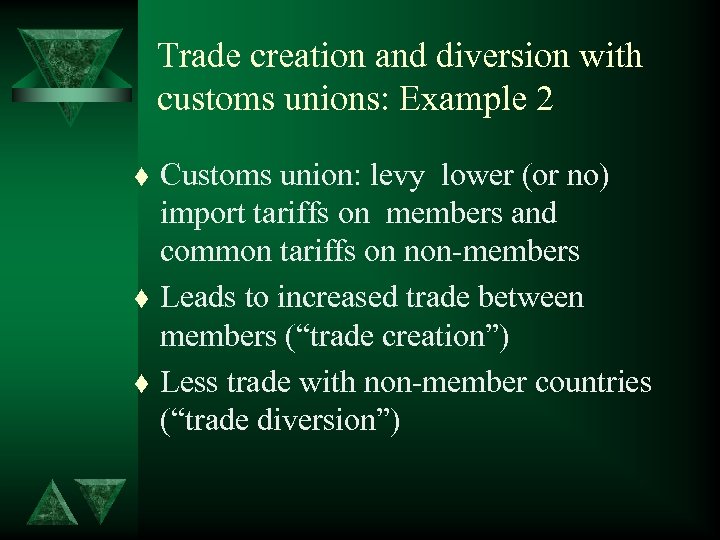 Trade creation and diversion with customs unions: Example 2 t t t Customs union: