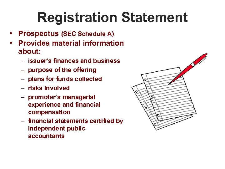 Registration Statement • Prospectus (SEC Schedule A) • Provides material information about: – –