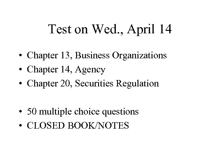 Test on Wed. , April 14 • Chapter 13, Business Organizations • Chapter 14,