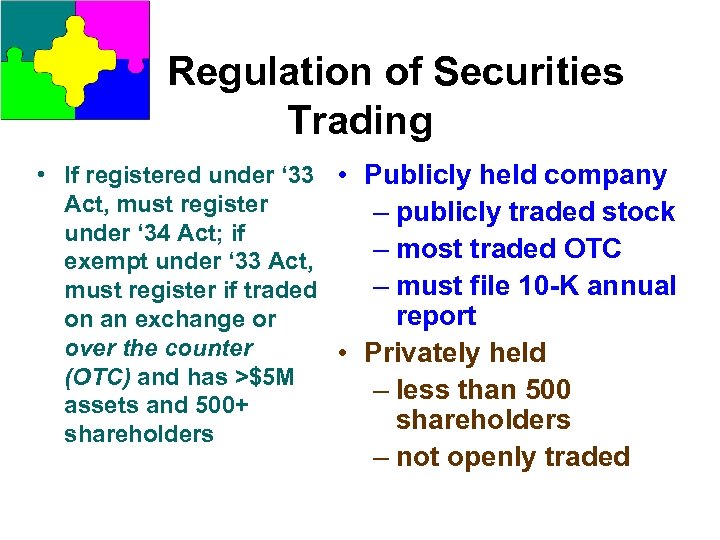 Regulation of Securities Trading • If registered under ‘ 33 • Publicly held company