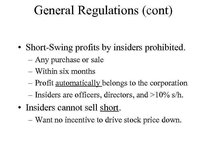 General Regulations (cont) • Short-Swing profits by insiders prohibited. – Any purchase or sale