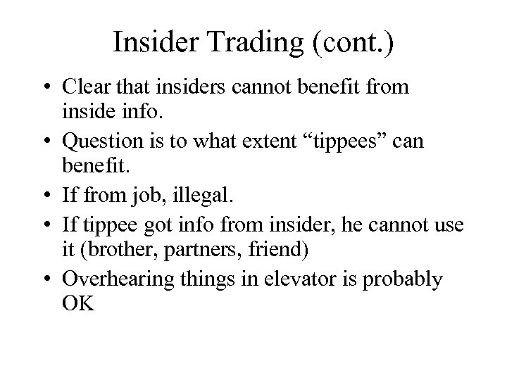 Insider Trading (cont. ) • Clear that insiders cannot benefit from inside info. •