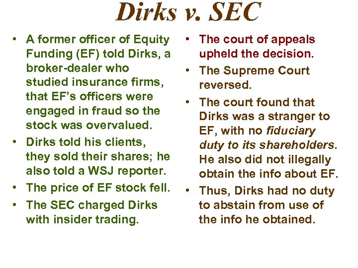 Dirks v. SEC • A former officer of Equity Funding (EF) told Dirks, a
