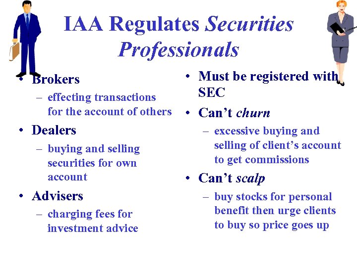 IAA Regulates Securities Professionals • Must be registered with SEC – effecting transactions for