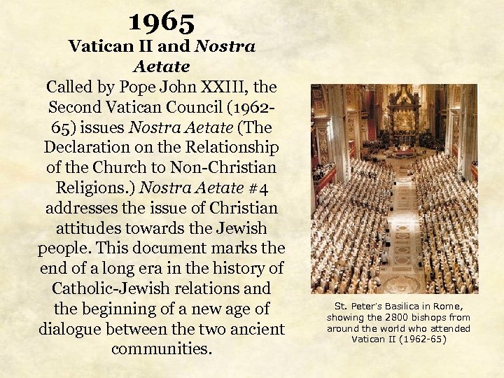 1965 Vatican II and Nostra Aetate Called by Pope John XXIII, the Second Vatican