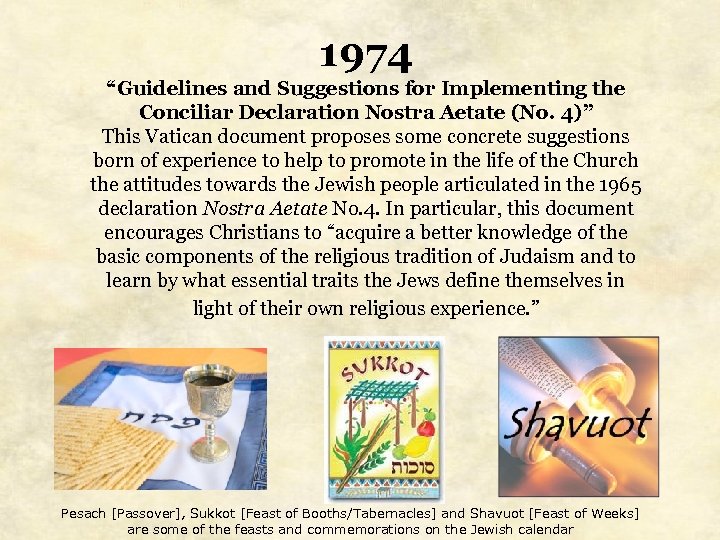 1974 “Guidelines and Suggestions for Implementing the Conciliar Declaration Nostra Aetate (No. 4)” This