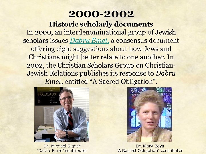 2000 -2002 Historic scholarly documents In 2000, an interdenominational group of Jewish scholars issues