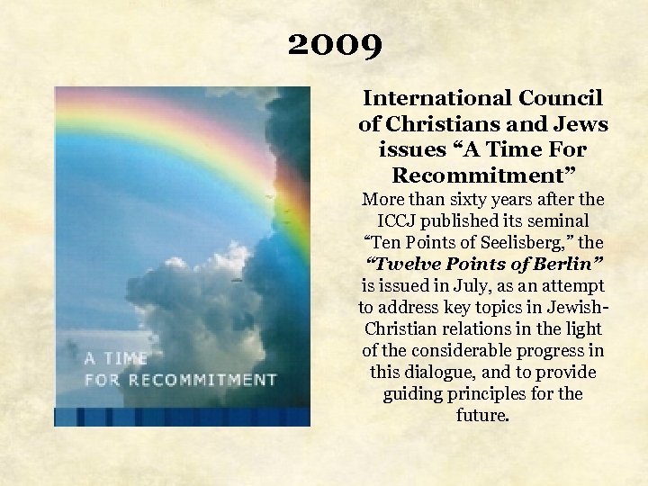 2009 International Council of Christians and Jews issues “A Time For Recommitment” More than